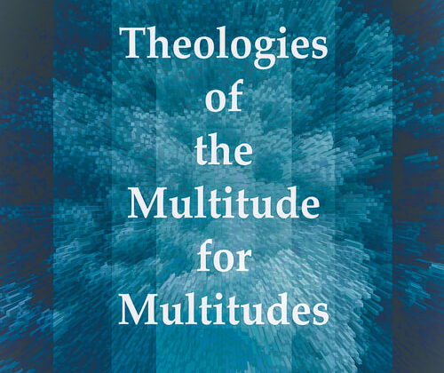 Theologies of the Multitude for Multitudes